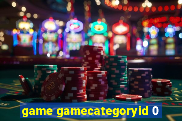 game gamecategoryid 0